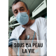 Sous ma peau – la vie