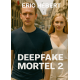 DEEPFAKE MORTEL 2
