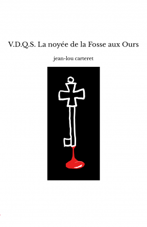 V.D.Q.S. La noyée de la Fosse aux Ours
