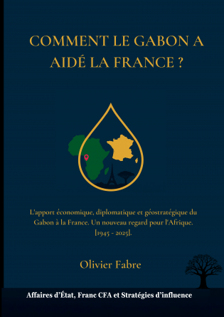COMMENT LE GABON A AIDÉ LA FRANCE ? 