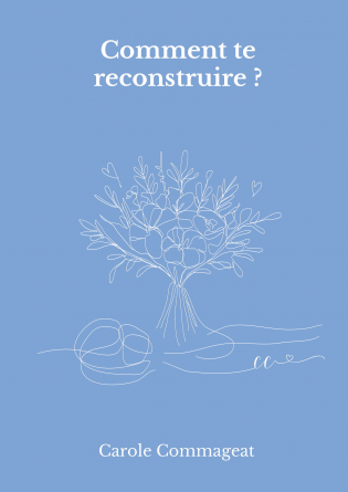 Comment te reconstruire ?