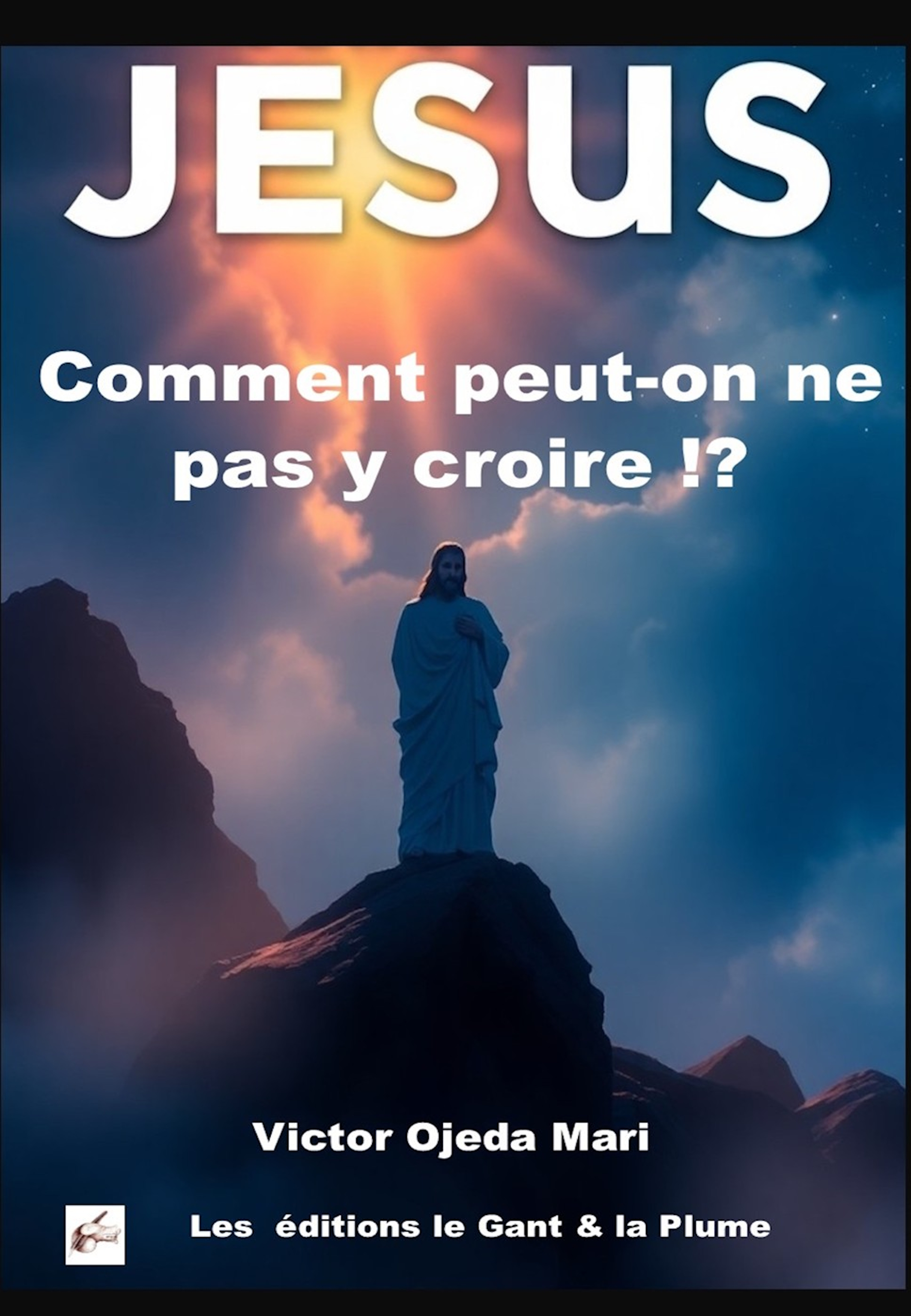 Jésus Comment peut-on ne pas y croire