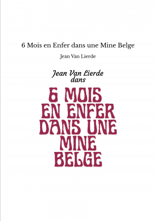 6 Mois en Enfer dans une Mine Belge