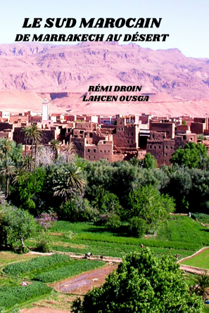 LE SUD MAROCAIN:De Marrakech au désert