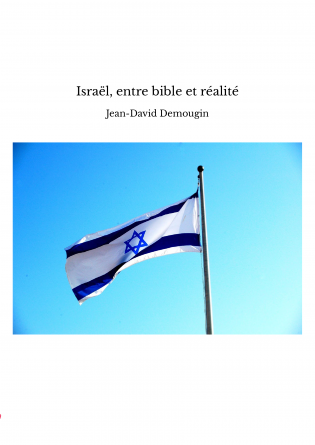 Israël, entre bible et réalité