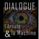 L'artiste et la Machine - Dialogue