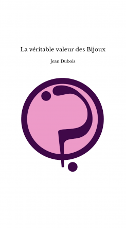 La véritable valeur des Bijoux
