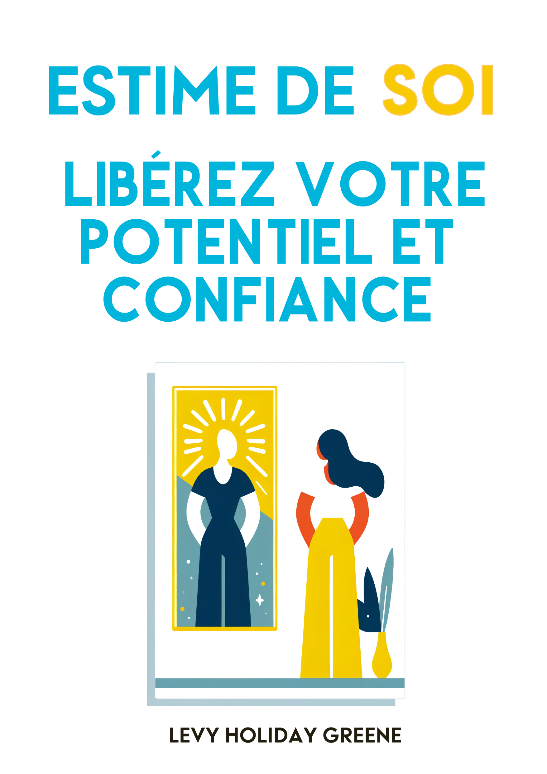 Estime de soi: Libérez votre potentiel