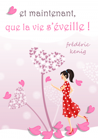 Et maintenant, que la vie s'éveille !