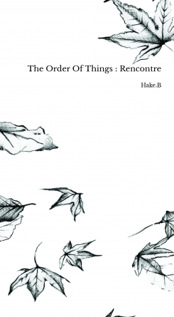 The Order Of Things : Rencontre