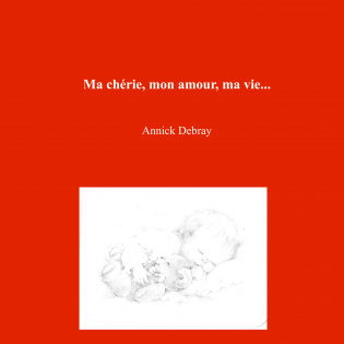 Ma chérie, mon amour, ma vie...