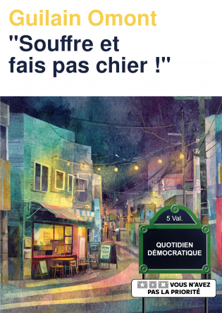 "Souffre et fais pas chier !"