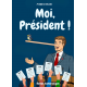 MOI, PRÉSIDENT !