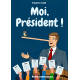 MOI, PRÉSIDENT !
