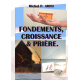 FONDEMENTS, CROISSANCE ET PRIÈRE