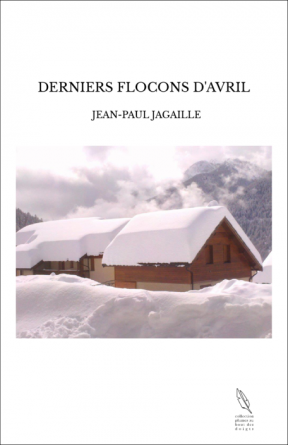 DERNIERS FLOCONS D'AVRIL