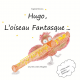 Hugo, l'oiseau fansatsque