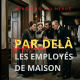 PAR DELÀ LES EMPLOYÉS DE MAISON