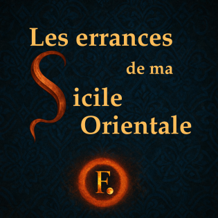 LES ERRANCES DE MA SICILE ORIENTALE