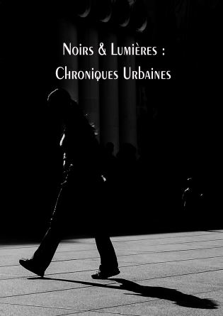 Noirs & Lumières : Chroniques Urbaines