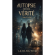 Autopsie d'une vérité : Tome 1 