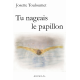 Tu nageais le papillon