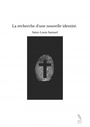La recherche d'une nouvelle identité. 