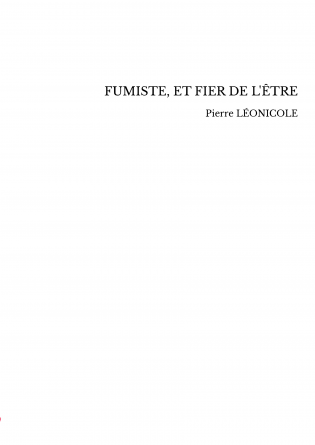 FUMISTE, ET FIER DE L'ÊTRE