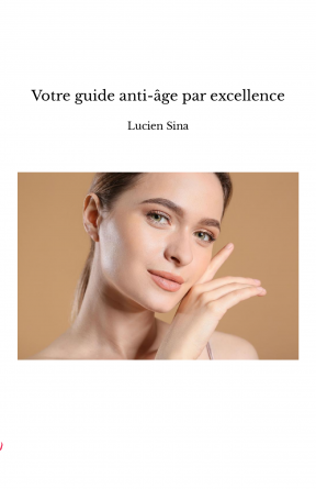Votre guide anti-âge par excellence