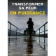 Transformer sa peur en puissance