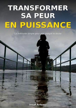 Transformer sa peur en puissance