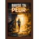 Brise ta Peur