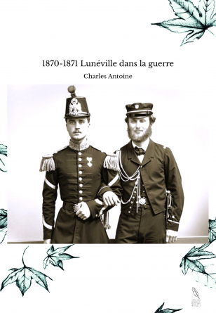 1870-1871 Lunéville dans la guerre