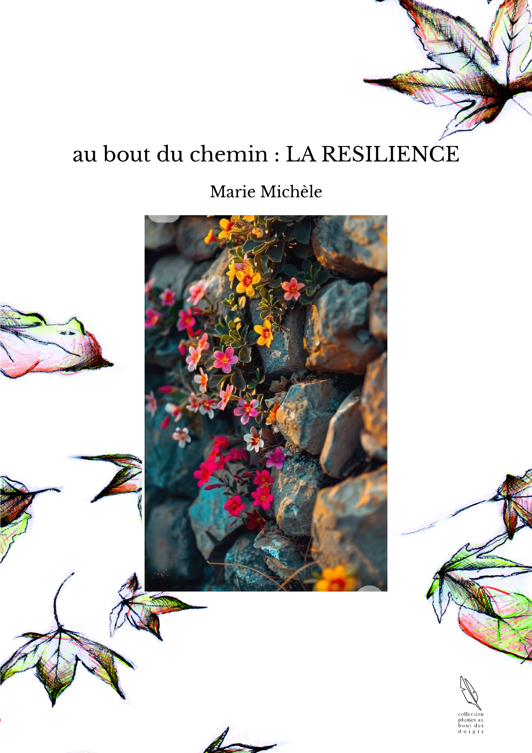 au bout du chemin : LA RESILIENCE