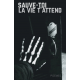 Sauve-toi, la vie t'attend