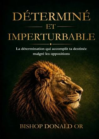 DÉTERMINÉ ET IMPERTURBABLE