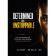 DETERMINED AND UNSTOPPABLE