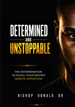 DETERMINED AND UNSTOPPABLE