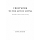 From Work to the Art of Living