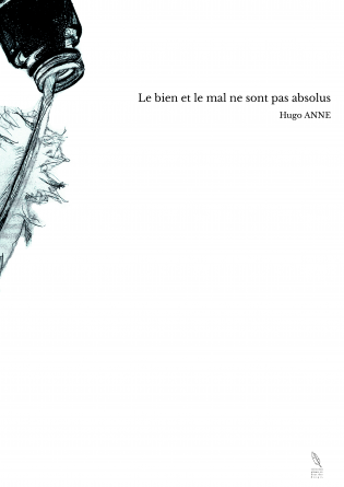 Le bien et le mal ne sont pas absolus