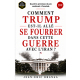COMMENT TRUMP EST-IL ALLÉ SE FOURRER D