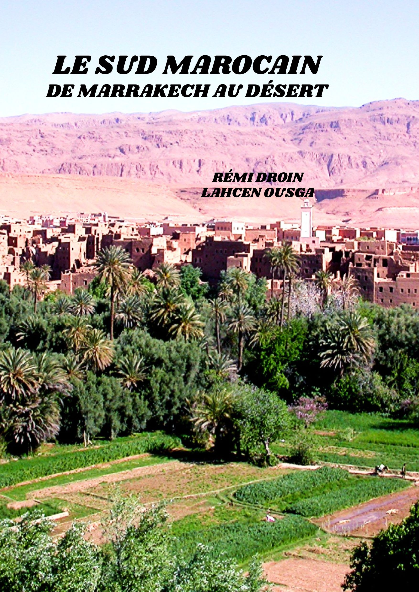 LE SUD MAROCAIN:DE MARRAKECH AU DÉSERT