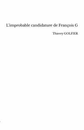 L’improbable candidature de François G