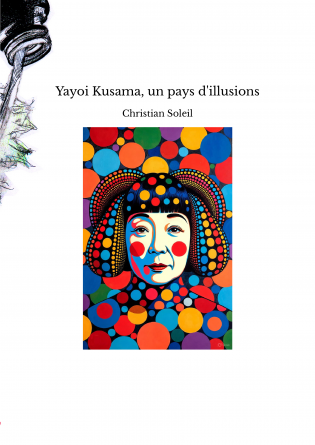 Yayoi Kusama, un pays d'illusions