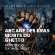 ARCANE DES BRAS MORTS DU GHETTO