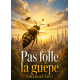 Pas folle la guêpe