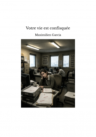 Votre vie est confisquée