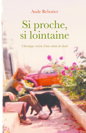 Si proche, si lointaine.