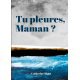 Tu pleures, Maman ?