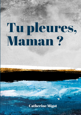 Tu pleures, Maman ?